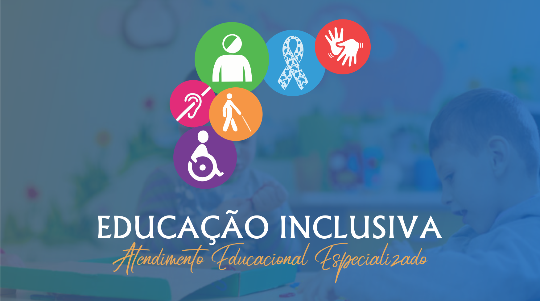 Educação Inclusiva com Ênfase em Atendimento Educacional Especializado – AEE